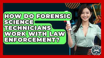 How Do Forensic Science Technicians Work With Law Enforcement? - Law School Prep Hub