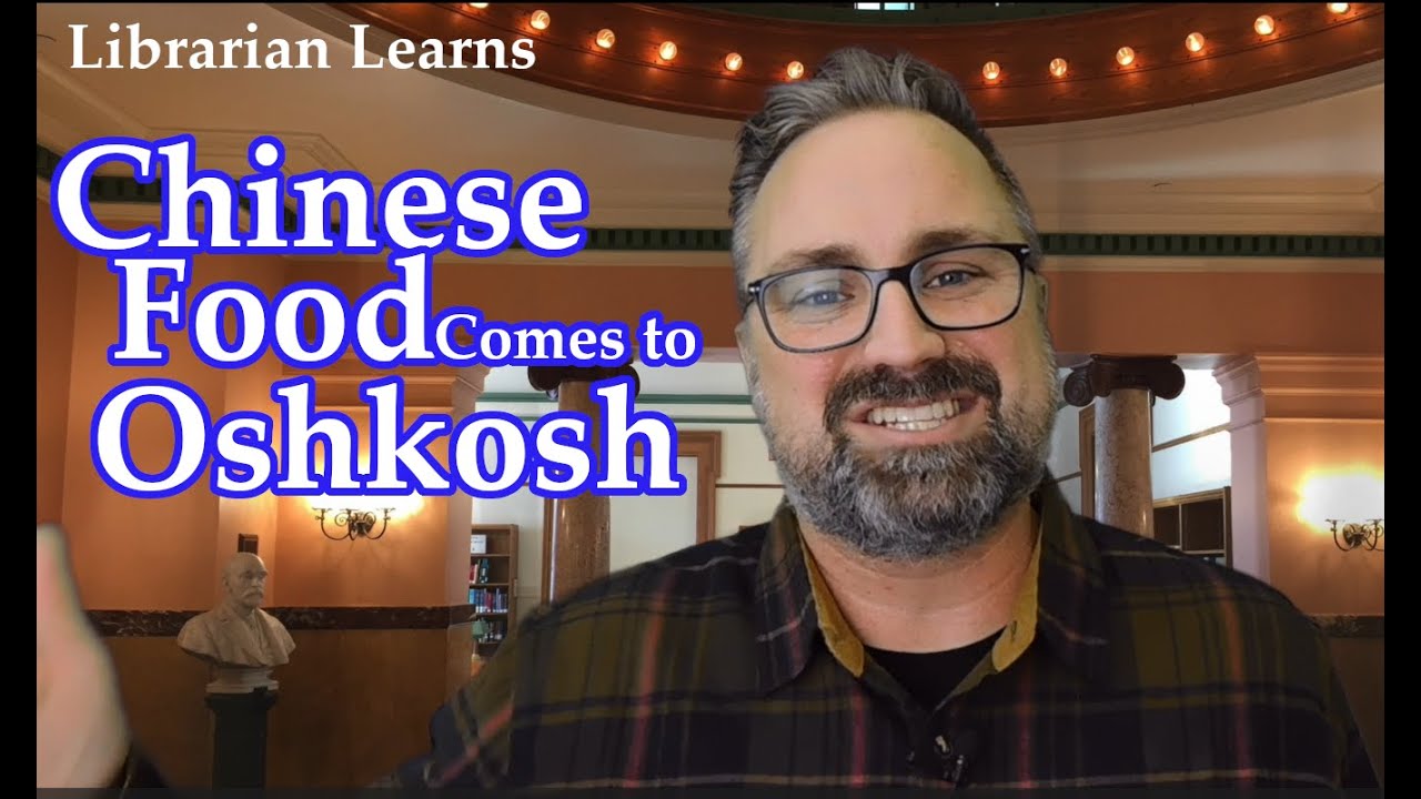 BONUS Ep. 33 Chinese Food comes to OSHKOSH Librarian Learns YouTube