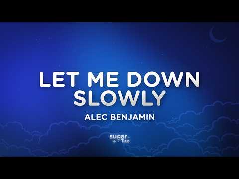 Alec Benjamin - Let Me Down Slowly (Lyrics)