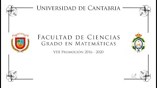 VÍDEO ORLA GRADO EN MATEMÁTICAS 2016 2020 FACULTAD DE CIENCIAS UNIVERSIDAD DE CANTABRIA