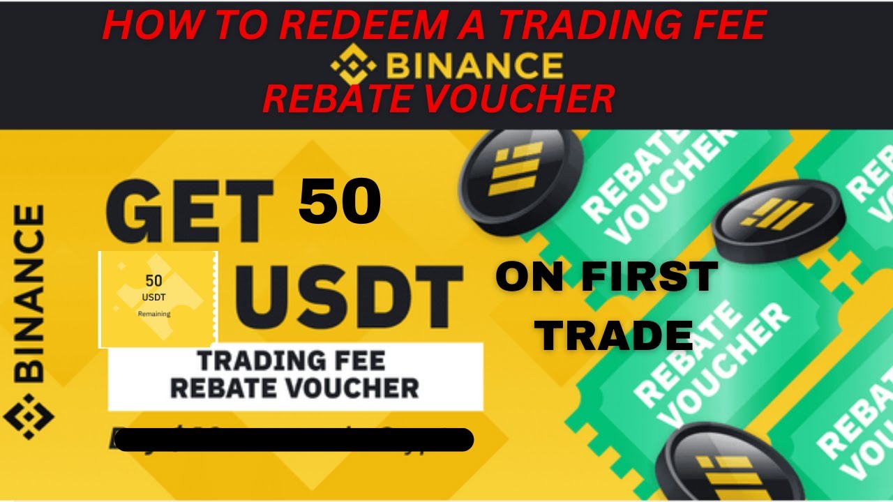 GET 50 TRADING FEE REBATE VOUCHER ON BINANCE ON THE FIRST TRADE PLACE 