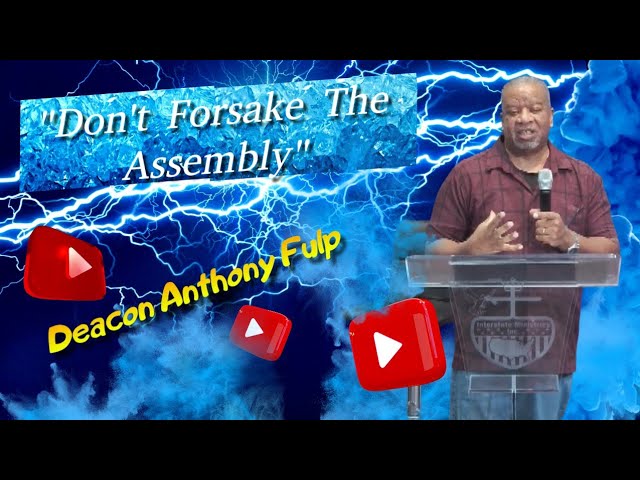 1/11/26 ~ "Don't Forsake The Assembly" ~ Deacon Anthony Fulp