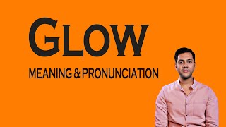 Glow Meaning & Pronunciation | Word Meaning, Pronounce English Word Correctly