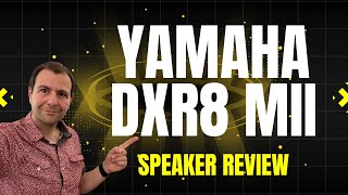 Yamaha DXR8 MII Speaker Review - Superior Sound Reinforcement for Any Occasion!