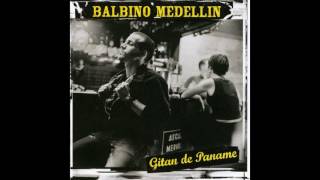 Balbino Medellin - Gitan de Paname (Nouvelle version)