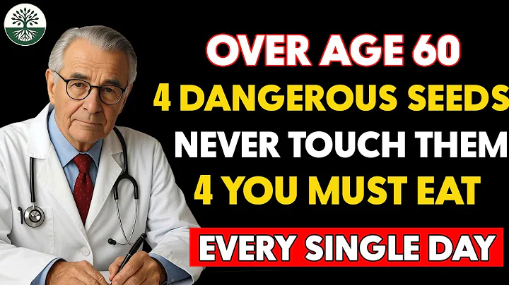 Over 60? 4 DANGEROUS Seeds You Should NEVER Touch and 4 You MUST Eat Daily | Senior Health Tips