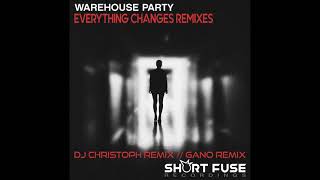 Warehouse Party - Everything Changes Dj Christoph Remix
