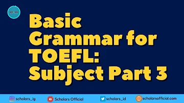 Part 3: Basic Grammar For TOEFL: Pembahasan Tentang Subject