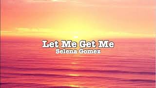 Selena Gomez - Let Me Get Me (Lyrics)