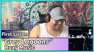 Roxy Music- Grey Lagoons (REACTION &amp; REVIEW)