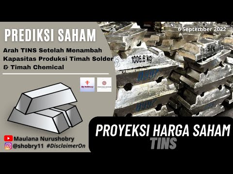 PREDIKSI SAHAM | ARAH TINS SETELAH MENAMBAH KAPASITAS PRODUKSI - PROYEKSI HARGA SAHAM TINS