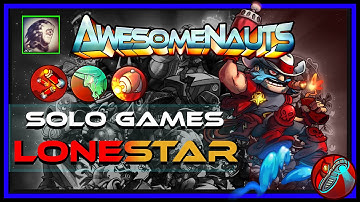 Awesomenauts - Lonestar | Solo Dynamite Ascension