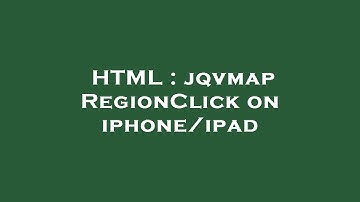 HTML : jqvmap RegionClick on iphone/ipad