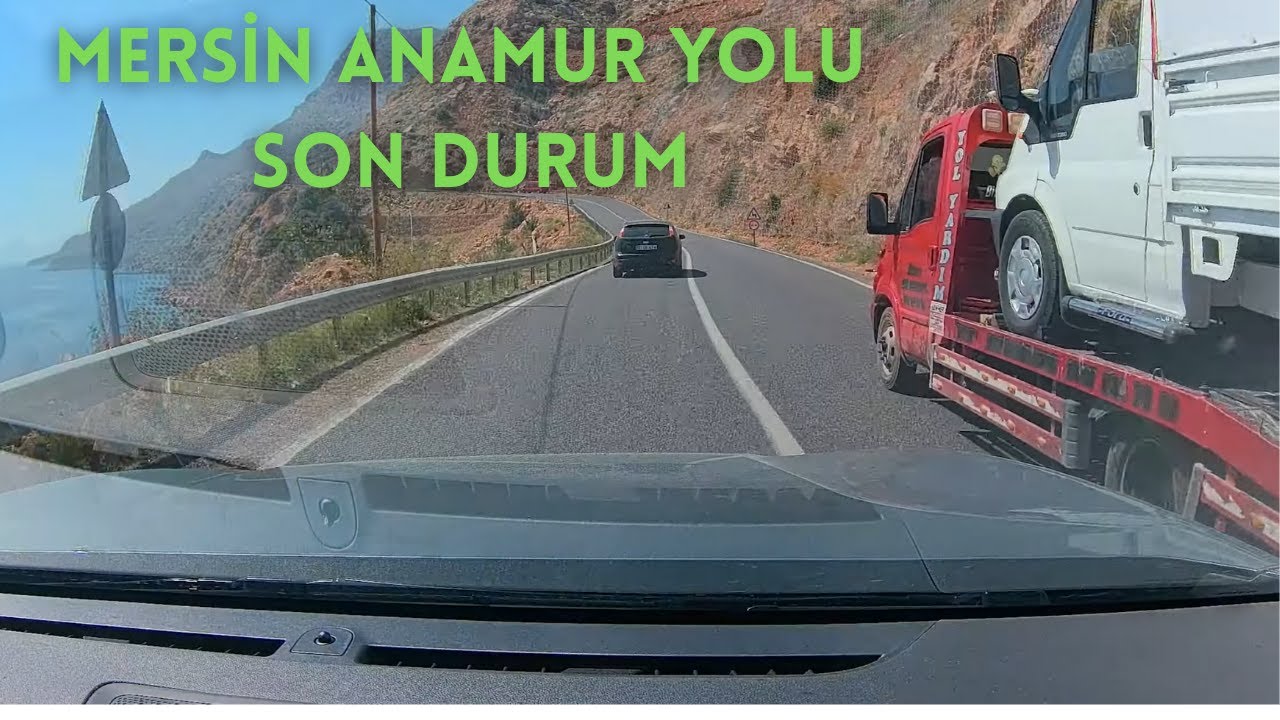 Mersin-Anamur Yolu Son Durum - Nisan 2025