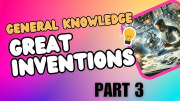 Great Inventions and Discoveries Part 3 | General Knowledge Quiz