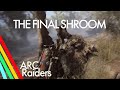 ARC Raiders - THE FINAL SHROOM