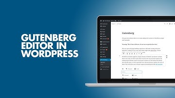 Gutenberg WordPress Editor: Complete Overview & How to Use It
