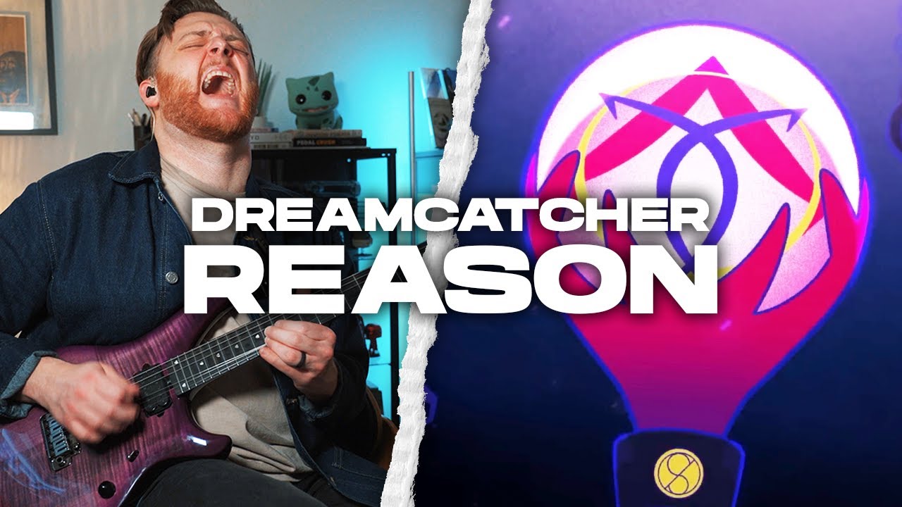 Dreamcatcher REASON | Guitar Cover with Official MV