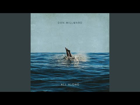 Dan Millward - All Along