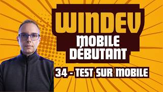 34 - Windev Mobile 2025 - Comment Tester Votre App Sur Smartphone