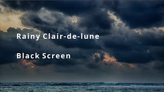 Clair de lune | Rainy | Black Screen | 1 Hour