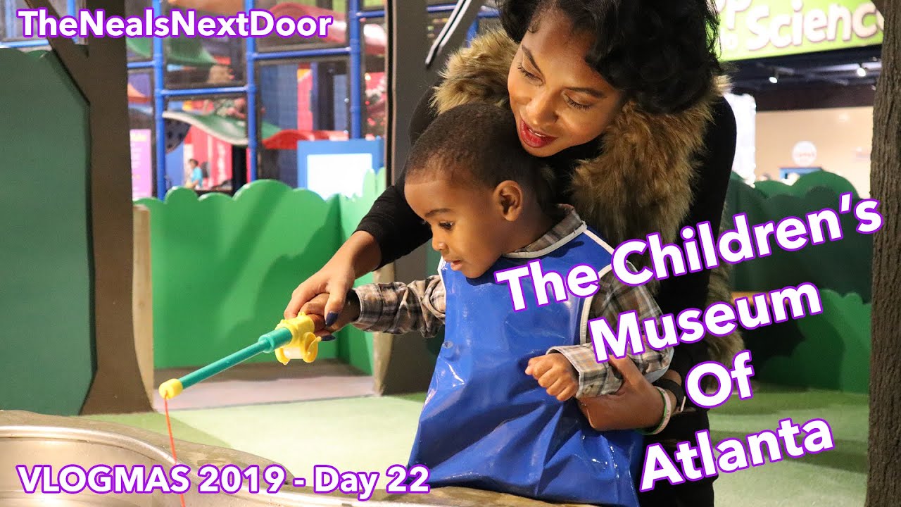 Children's Museum Of Atlanta | VLOGMAS 2019 - Day 22