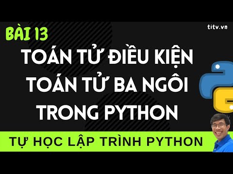 Video Lập trình Python - 13. Toán tử điều kiện | toán tử ba... - youtube