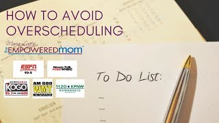 Details Avoid Over-scheduling Yourself & Your Kids | Maria Lucé, The Empowered Mom News