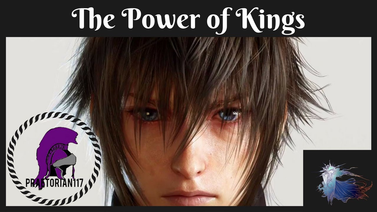Final Fantasy XV The Power of Kings