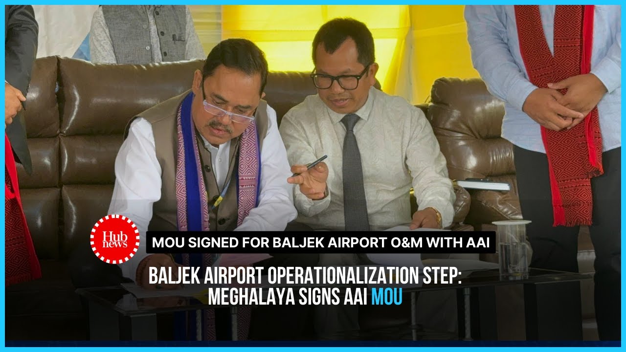 Meghalaya | MoU signed for Baljek Airport O&M with AAI