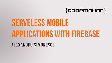 Alexandru Simonescu - Serverless mobile applications with Firebase en Codemotion 2016