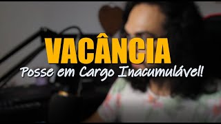 Como Funciona A Vacância Para Posse Em Cargo Público Inaulável?