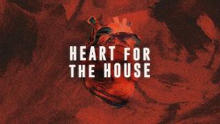 A Heart for the House | Ron Macey Content