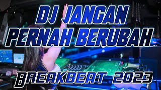 Dj Jangan Pernah Berubah Breakbeat 2023 • Dj Indo Galau Terbaru 2023