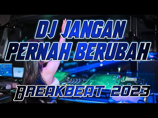 Dj Jangan Pernah Berubah Breakbeat 2023 • Dj Indo Galau Terbaru 2023 class=