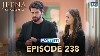 Turkish Drama in Urdu | JEENA Season 2 Episode 238 - Part 1 | Urdu Dubbed | UH1U