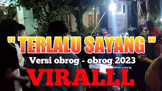 TERLALU SAYANG | VERSI OBROG KATAPANG 2023 VIRAL ❗
