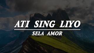 Download lagu ATI SING LIYO - SELA AMOR ( MUSIK VIDEO LIRIK )