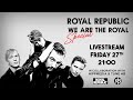 Royalrepublic  we are the royal special  live stream from kb stayhome and dance withme