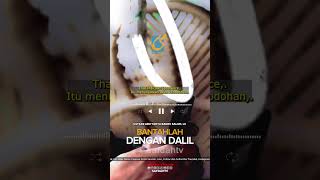 [SHORT] Hendaklah Membantah Itu Dengan Dalil  - Ustadz Badru Salam, Lc
