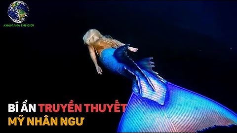 Vén Màn Bí Ẩn Truyền Thuyết Mỹ Nhân Ngư | Khám Phá Thế Giới
