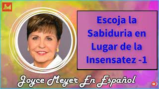 Joyce Meyer en Español 2022  🔴Escoja la Sabiduria en Lugar de la Insensatez -1   🔴  Sermón Completo