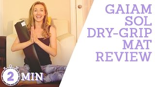 Gaiam Sol Dry-Grip Yoga Mat Review – Brett Larkin Yoga