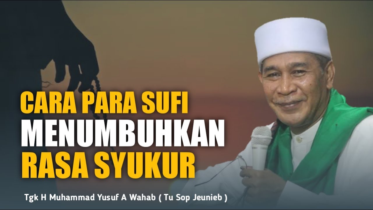 INILAH YANG DI LAKUKAN OLEH PARA SUFI UNTUK MENUMBUHKAN RAS SYUKUR | Tu Sop Jeunieb
