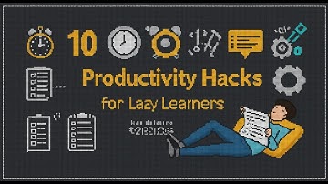 Top 10 Productivity Hacks for Lazy Learners