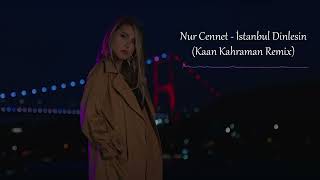 Nur Cennet - İstanbul Dinlesin (Kaan Kahraman Remix) Resimi