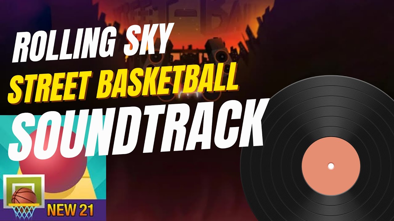 ROLLING SKY SOUNDTRACK: STREET BASKETBALL (LEVEL 21)