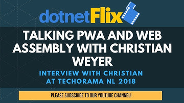 Talking PWA and Web Assembly with Christian Weyer at Techorama NL 2018