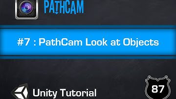 Unity Tutorial #7 - PathCam Look at Objects