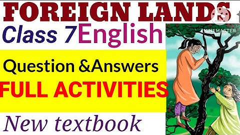 Class 7 New English Unit 2 Foreign Lands Full Activities|Class 7 English Foreign Lands Activities